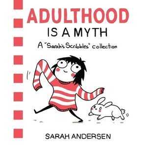 Adulthood Is a Myth: A Sarah's Scribbles Collection Volume 1 -- Sarah Andersen